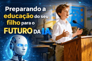 O Que Seu Filho Deve Estudar na Era da Inteligência Artificial 3 Preparando a educacao do seu filho para o futuro da IA