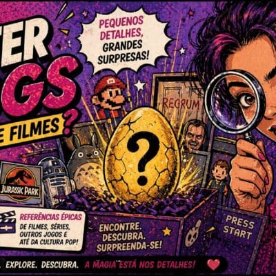 Easter Eggs: O Que São e Onde Encontrar