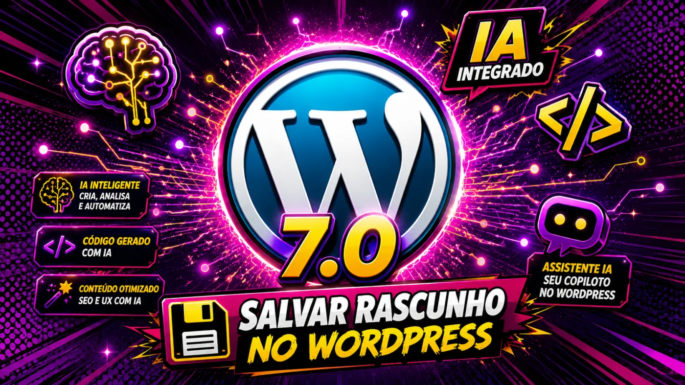 WordPress 7.0 com IA Nativa: O Que Realmente Muda