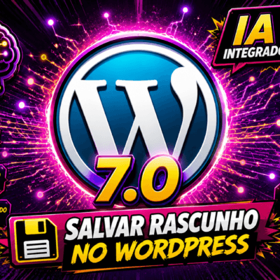 WordPress 7.0 com IA Nativa: O Que Realmente Muda