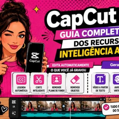 CapCut IA: Guia Completo dos Recursos de Inteligência Artificial