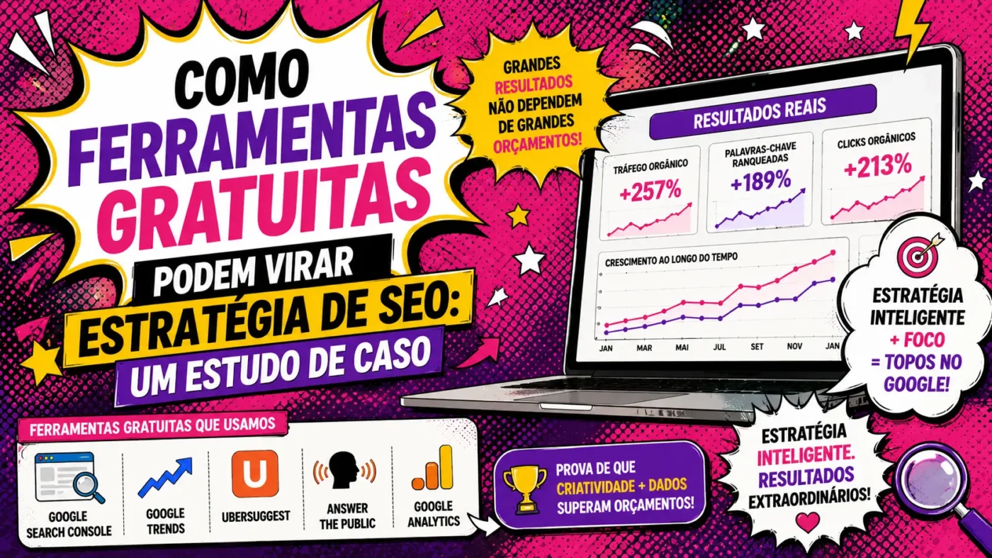 Como Ferramentas Gratuitas Podem Virar Estratégia de SEO: Um Estudo de Caso