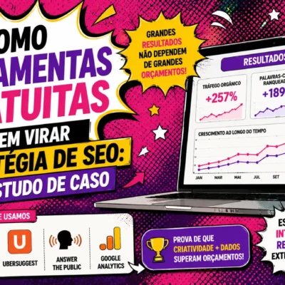 Como Ferramentas Gratuitas Podem Virar Estratégia de SEO: Um Estudo de Caso